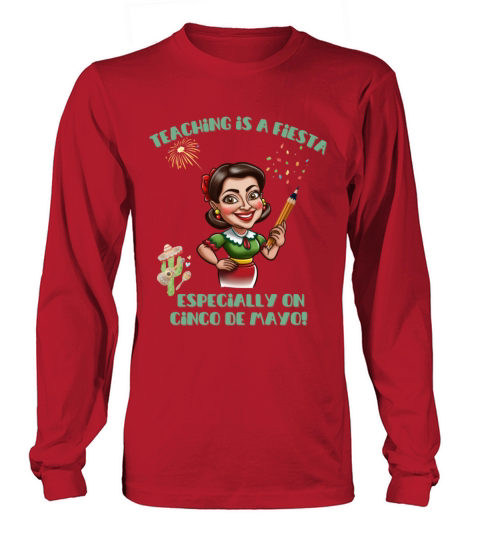 Female teacher Cinco de mayo quote mexican fiesta Long sleeved Unisex