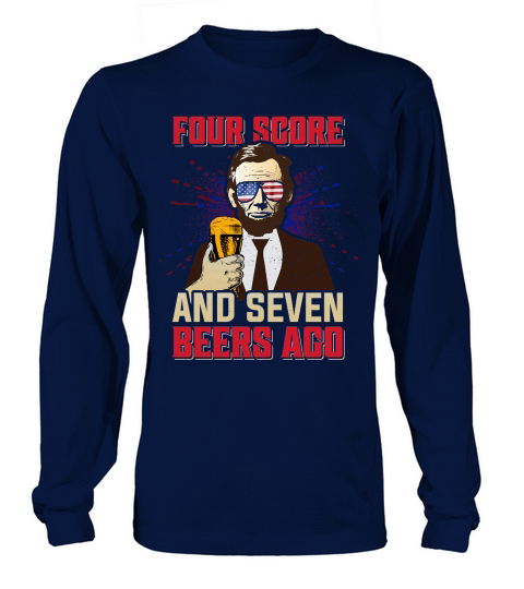 Four Score And Seven Beers Ago Long sleeved Unisex