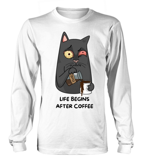 Life begins After Coffee Design For Coffee Lovers Long sleeved Unisex