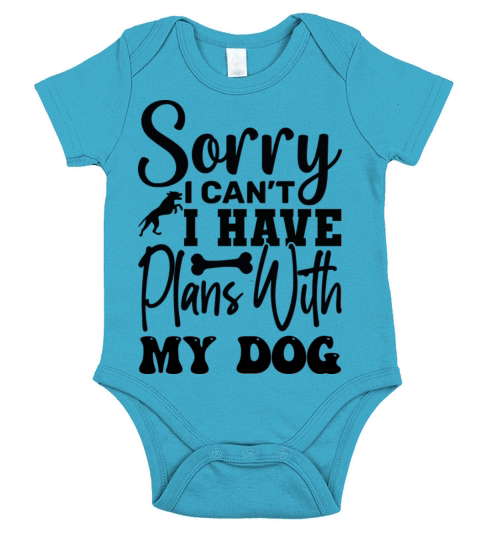Sorry I Can t I Have Plans With My Dog Cool Short Sleeve Baby One-Piece