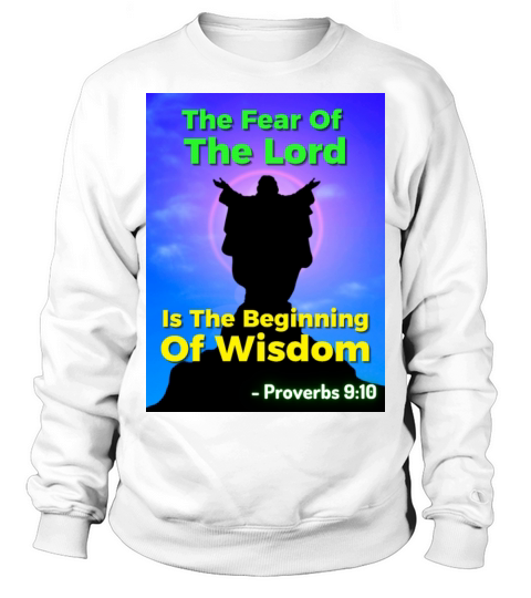 Irish Proverb - The Fear Of The Lord Is Sweatshirt Unisex