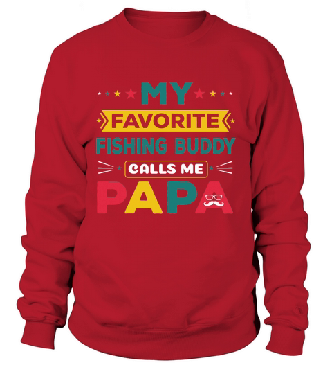 My Favorite Fishing Buddy Calls Me Papa Sweatshirt Unisex