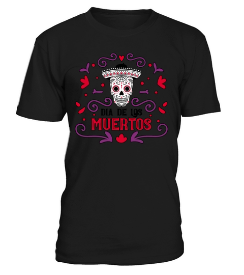 Dia De Los Muertos Day Of Dead Mexican T-Shirt Unisex