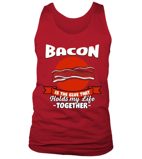 Bacon Holds My Life Together Sayings Pork Belly Qu Tank Top Unisex