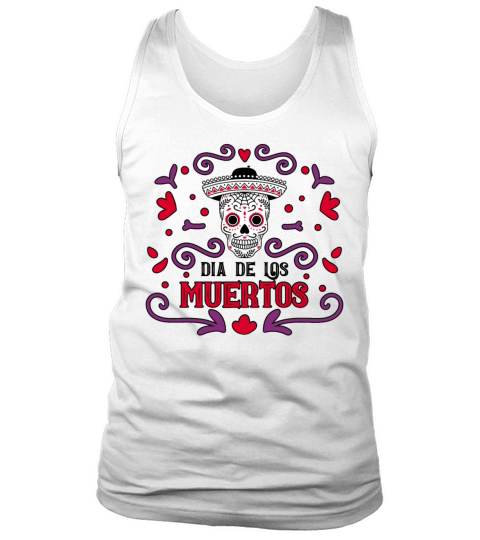 Dia De Los Muertos Day Of Dead Mexican Tank Top Unisex