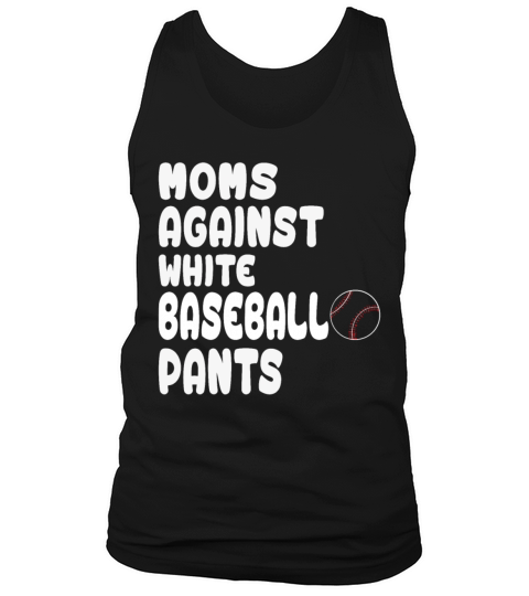 Mom Shirt Moms Against White Baseball Pants Tank Top Unisex