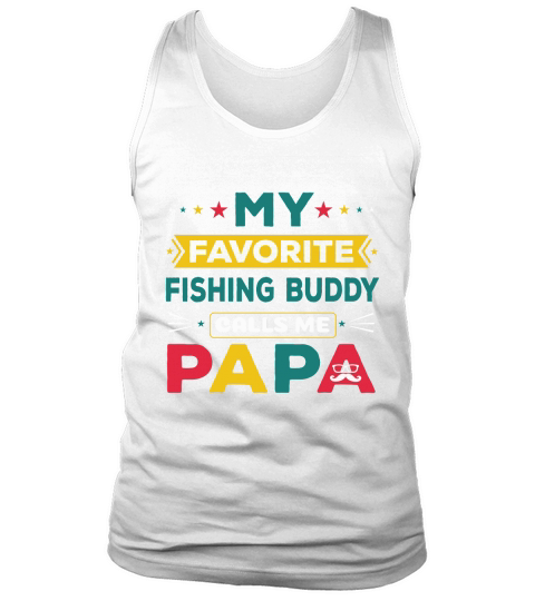 My Favorite Fishing Buddy Calls Me Papa Tank Top Unisex