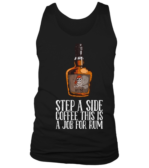Step A Side Coffee This Is A Job For Rum Tank Top Unisex