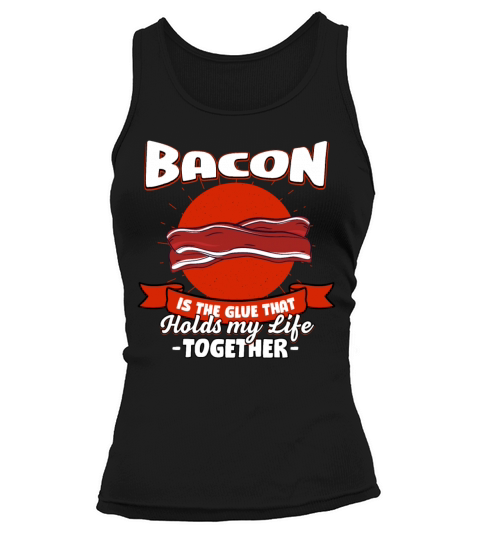 Bacon Holds My Life Together Sayings Pork Belly Qu Tank top Woman