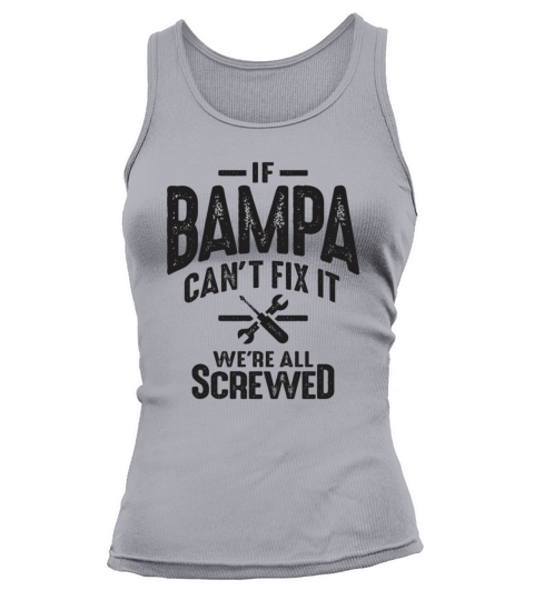 If Bampa Cant Fix It Were All Screwed - Grandpa Tank top Woman