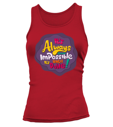 It Always Seems Impossible Untill Its Done Quote Tank top Woman