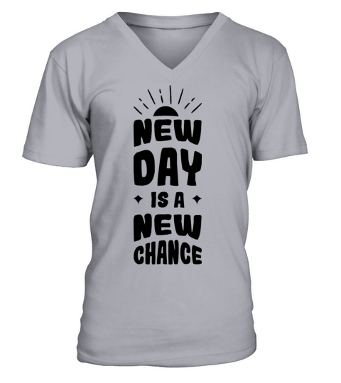 New Day New Chance Happiness Motivation Quote V-Neck T-shirt