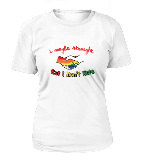 I Maybe Straight But I Dont Hate Women's T-Shirt