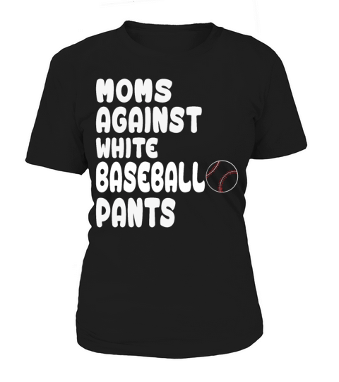 Mom Shirt Moms Against White Baseball Pants Women's T-Shirt