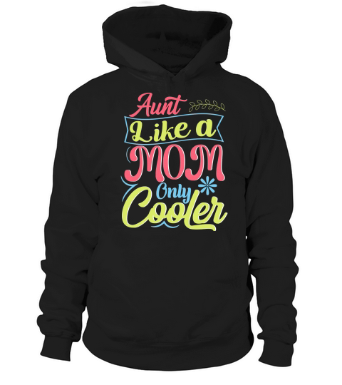 Aunt Like A Mom Only Cooler Hoodie Unisex