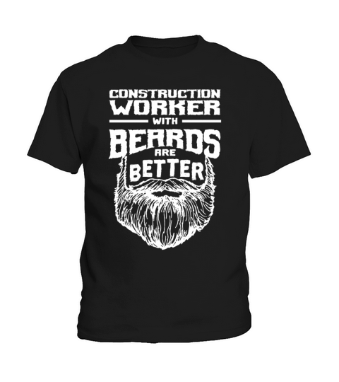 Construction Worker with Beards are Better Foreman Kids T-Shirt