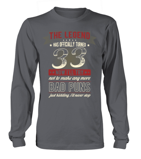 The Legend Officially 33 Years Old 33th Birthday Long sleeved Unisex