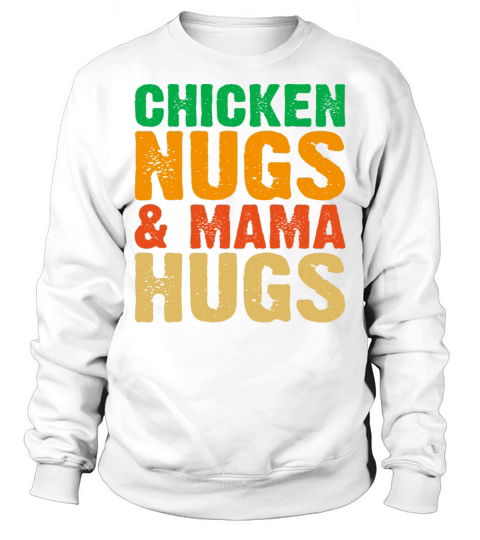 Chicken Nugs and Mama Hugs Baby Kids Toddler Sweatshirt Unisex