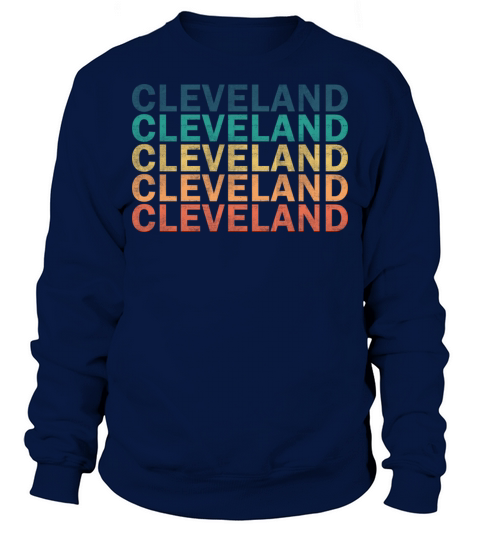 Cleveland Name T Shirt - Cleveland Vintage Retro N Sweatshirt Unisex