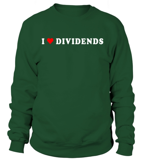 I Love Dividends Stock Exchange Trading Dividend Sweatshirt Unisex