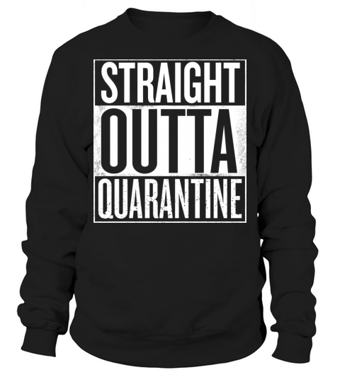 Straight Outta Quarantine Sweatshirt Unisex