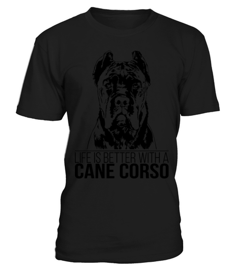 Cane Corso life is better dog saying dog mom T-Shirt Unisex