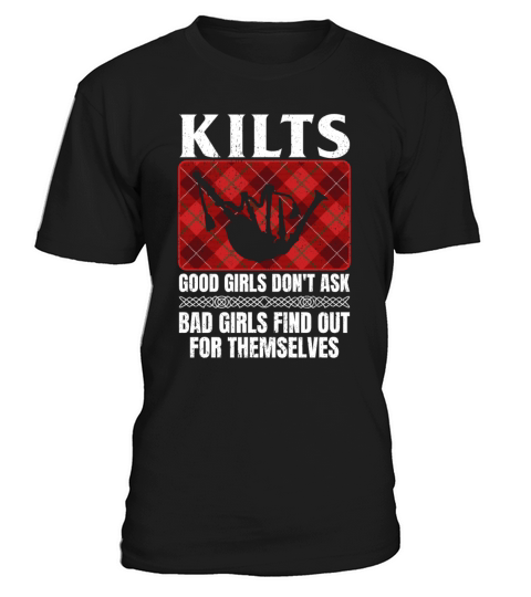 Kilts Good Girls Dont Ask Bad Girls Find Out For T-Shirt Unisex