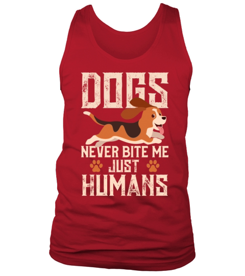 Dogs never bite me Just humans Tank Top Unisex