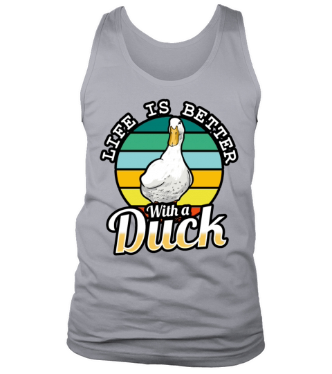 Ducks - Life Is Better With A Duck Tank Top Unisex