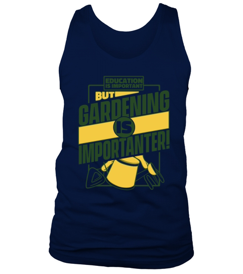 Education Is Important But Gardening Is Tank Top Unisex