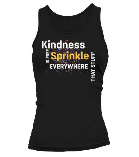 Kindness Is Free Sprinkle That Stuff Everywhere Tank top Woman