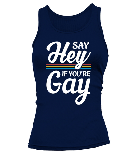 Say Hey If Youre Gay LGBT Tank top Woman