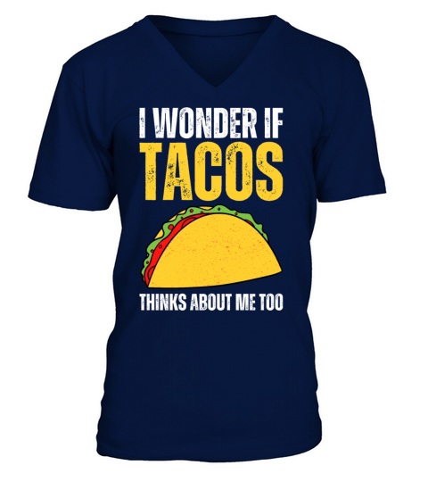 I Wonder If Tacos Thinks About Me Too I Funny Taco V-Neck T-shirt