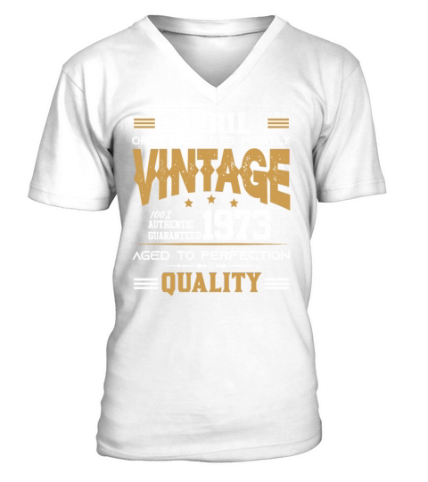 Vintage Aged To Perfection April 1973 V-Neck T-shirt