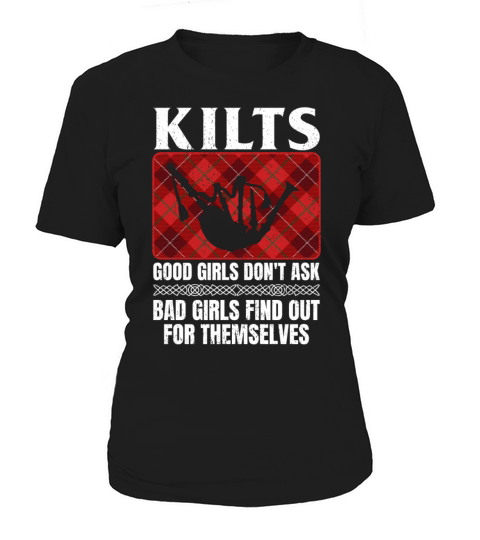 Kilts Good Girls Dont Ask Bad Girls Find Out For Women's T-Shirt