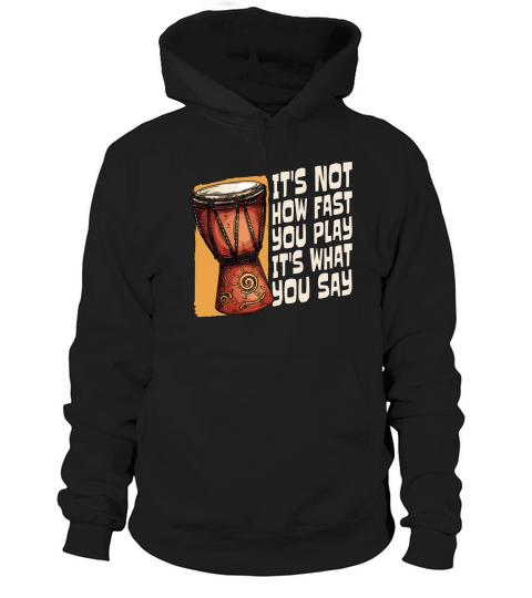 Djembe Its Not How Fast You Play Percussionist Hoodie Unisex