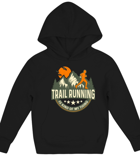 Trail Running Is Kind Of My Thing Loves Trail Race Kids Hoodie