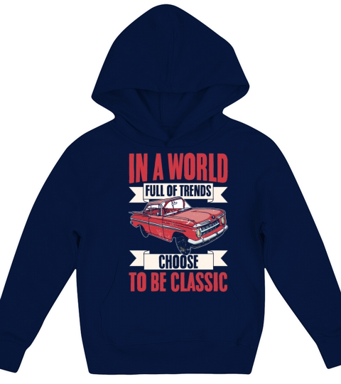 Vintage Car In A World Full Of Trends Choose To Be Kids Hoodie
