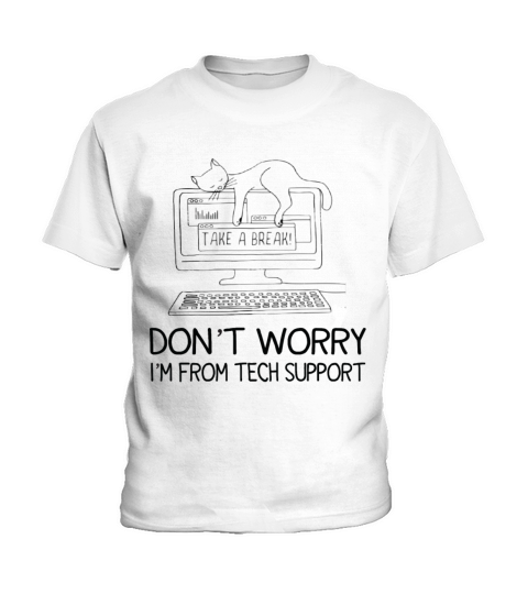 Dont Worry Im from Tech support Funny Tech Quote Kids T-Shirt