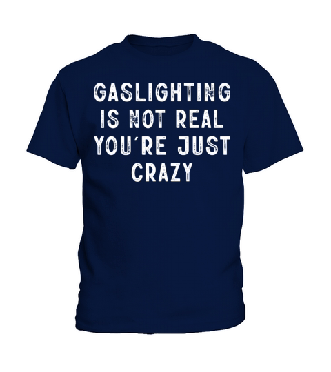 Gaslighting Is Not Real Sarcastic Text Design Gift Kids T-Shirt