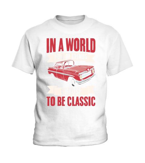 Vintage Car In A World Full Of Trends Choose To Be Kids T-Shirt