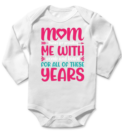 Mom Thanks For Providing Me With Womb And Board For All Of These Years Long Sleeve Baby One-Piece