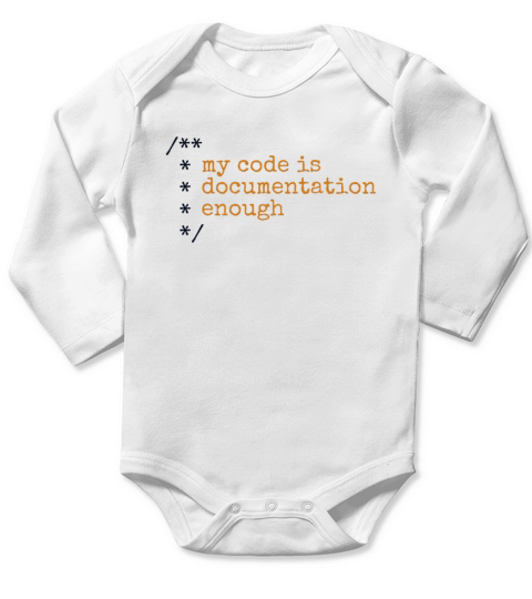 My Code Is Documentation Enough Engineer Software Long Sleeve Baby One-Piece