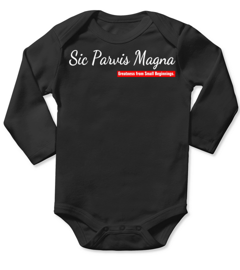 Sic Parvis Magna Greatness from Small Beginnings Long Sleeve Baby One-Piece