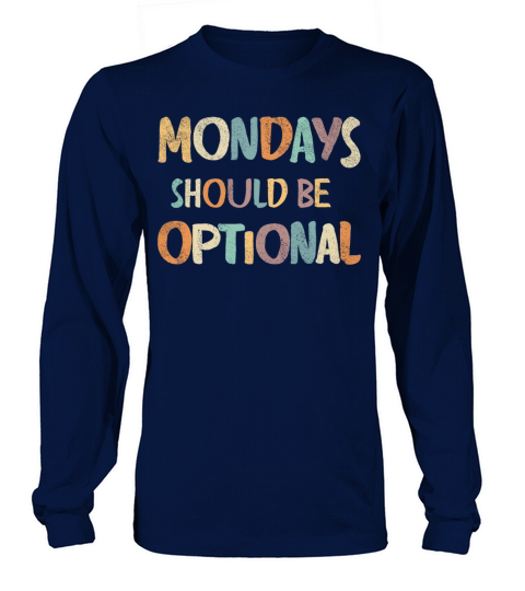 Monday should be optional vintage Long sleeved Unisex