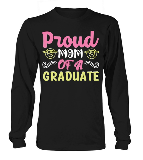 Proud Mom Of A Graduate Long sleeved Unisex