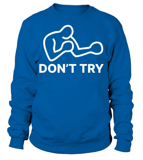 DONT TRY Quote Charles Bukowski Sweatshirt Unisex