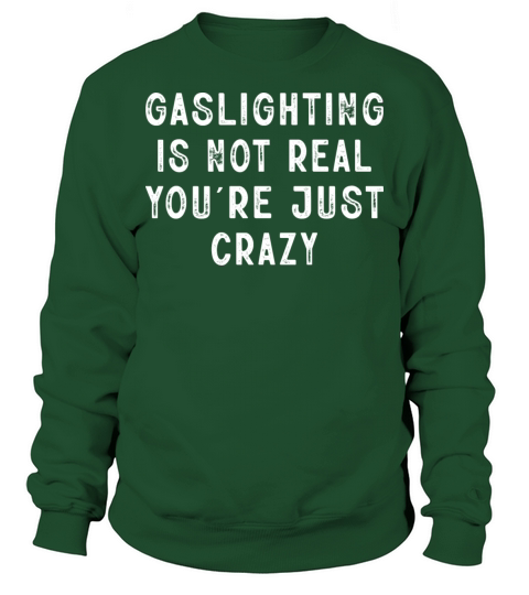 Gaslighting Is Not Real Sarcastic Text Design Gift Sweatshirt Unisex