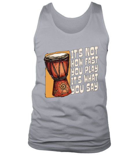Djembe Its Not How Fast You Play Percussionist Tank Top Unisex