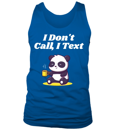 I Dont Call I Text Introvert Sayings Antisocial Qu Tank Top Unisex